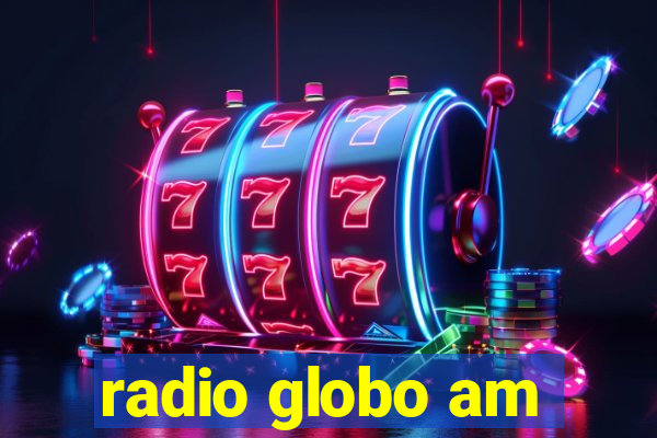 radio globo am